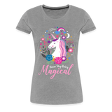Unicorn Never Stop Being Magical Women’s Premium T-Shirt (CK1519) - heather gray