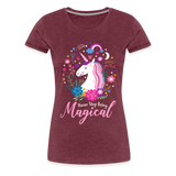 Unicorn Never Stop Being Magical Women’s Premium T-Shirt (CK1519) - heather burgundy