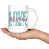 Love is being a Mamaw 15 oz White Coffee Mug