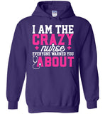 Funny Nurse Pullover Hoodie I Am The Crazy Nurse Everyone Warned You About