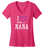 I Love Being A Nana V-Neck Ladies T-Shirt
