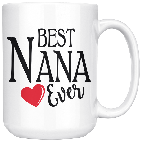 Best Nana Ever 15 oz White Coffee Mug