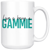 Love is being a Gammie 15 oz Coffee Mug - Gift for Gammie