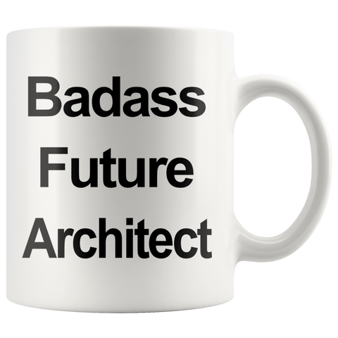 Badass Future Architect 11 oz White Coffee Mug