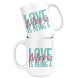 Love is being a Mema 15 oz White Coffee Mug