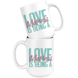 Love is being a Mamaw 15 oz White Coffee Mug