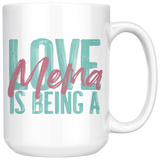 Love is being a Mema 15 oz White Coffee Mug