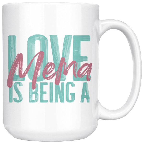 Love is being a Mema 15 oz White Coffee Mug