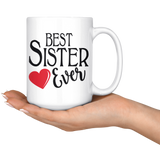 Best Sister Ever 15 oz White Coffee Mug