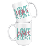 Love is being a Mimi 15 oz White Coffee Mug