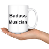 Badass Musician 15 oz White Coffee Mug