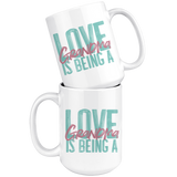 Love is being a Grandma 15 oz White Coffee Mug