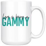 Love is being a Gammy 15 oz Coffee Mug - Gift for Gammie