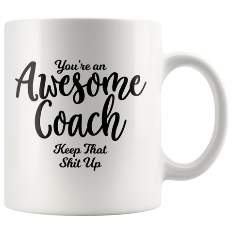 Awesome Coach 11 oz White Coffee Mug - Funny Gift for Coach