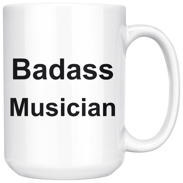 Badass Musician 15 oz White Coffee Mug