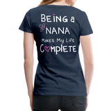 Being a Nana Makes My Life Complete Women’s Premium T-Shirt (CK1537W) - navy