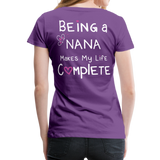 Being a Nana Makes My Life Complete Women’s Premium T-Shirt (CK1537W) - purple