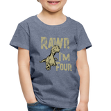 Rawr I'm Four Toddler Premium T-Shirt (CK1604) - heather blue