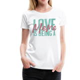 Love is being a Meme Women’s Premium T-Shirt - white