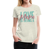 Love is being a Meme Women’s Premium T-Shirt - heather oatmeal