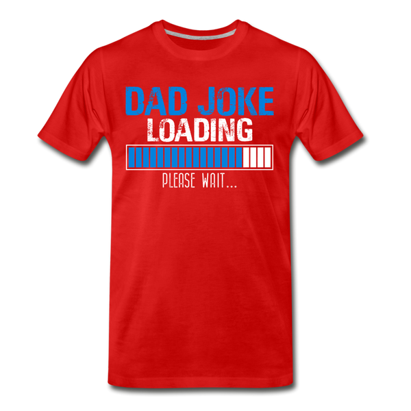Dad Joke Loading Please Wait Men's Premium T-Shirt (CK1044) - red