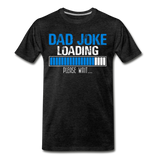 Dad Joke Loading Please Wait Men's Premium T-Shirt (CK1044) - charcoal gray