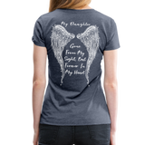 My Daughter Gone from Sight Women’s Premium T-Shirt (CK1802) - heather blue