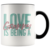Love is being a Grammy 11 oz Accent Coffee Mug