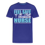 Feel Safe At Night Sleep With A Nurse Men's Premium T-Shirt (CK1817M) - royal blue