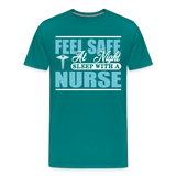 Feel Safe At Night Sleep With A Nurse Men's Premium T-Shirt (CK1817M) - teal