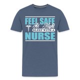 Feel Safe At Night Sleep With A Nurse Men's Premium T-Shirt (CK1817M) - heather blue