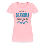 Being a Grandma Makes My Life Complete Women’s Premium T-Shirt (CK1532) - pink