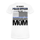 My Favorite Police Officer Calls Me Mom Women’s Premium T-Shirt (CK4138) Female officer - white