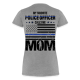 My Favorite Police Officer Calls Me Mom Women’s Premium T-Shirt (CK4138) Female officer - heather gray