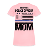 My Favorite Police Officer Calls Me Mom Women’s Premium T-Shirt (CK4138) Female officer - pink