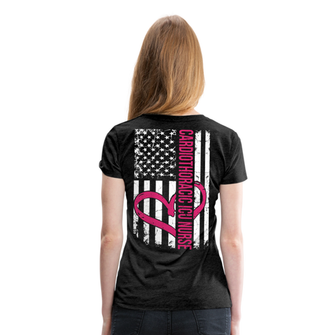 CARDIOTHORACIC ICU NURSE - Back Print - Women’s Premium T-Shirt - charcoal grey