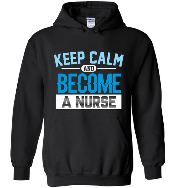 Keep Calm Become a Nurse Unisex Pullover Hoodie