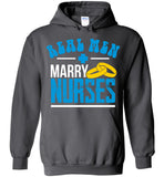 Real Men Marry Nurses - Unisex Pullover Hoodie