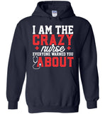 Funny Nurse Pullover Hoodie I Am The Crazy Nurse Everyone Warned You About