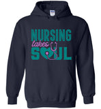 Nursing Takes Soul - Nurse Pullover Hoodie