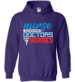 Nurse Because Doctors Need Heroes Pullover Hoodie