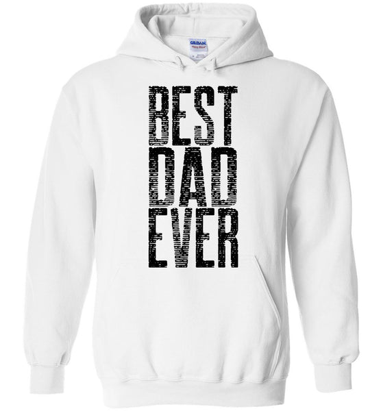 Best Dad Ever Unisex Pullover Hoodie  - Great Father's Day Hoodie Sweatshirt