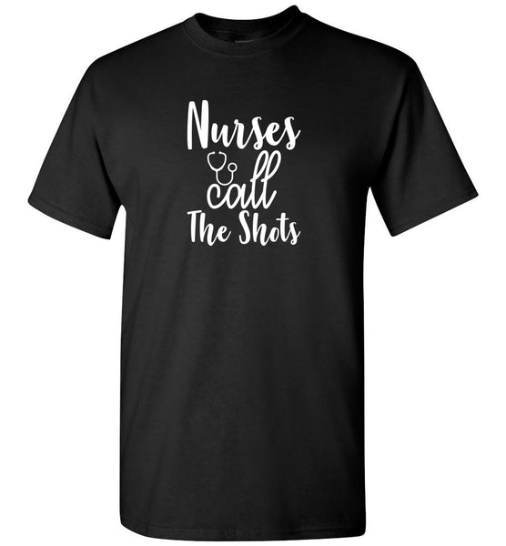 Nurses Call The Shots Unisex T-Shirt (CK1060)