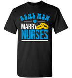 Real Men Marry Nurses - Unisex T-Shirt