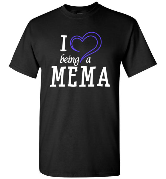 I Love Being a Mema - Unisex T-Shirt