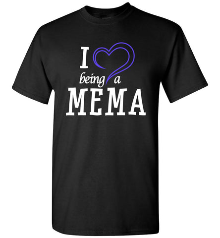 I Love Being a Mema - Unisex T-Shirt