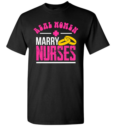 Real Women Marry Nurses - Unisex T-Shirt