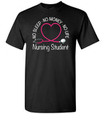 Nursing Student No Sleep No Money No Life Unisex T-Shirt