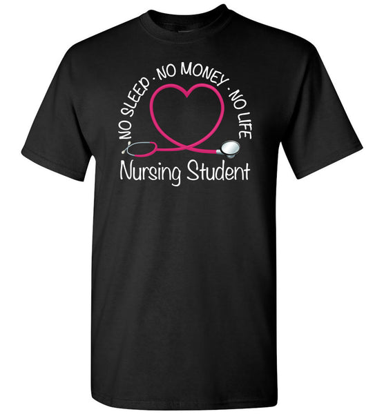 Nursing Student No Sleep No Money No Life Unisex T-Shirt