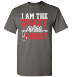 Funny Nurse T-Shirt I Am The Crazy Nurse Everyone Warned You About